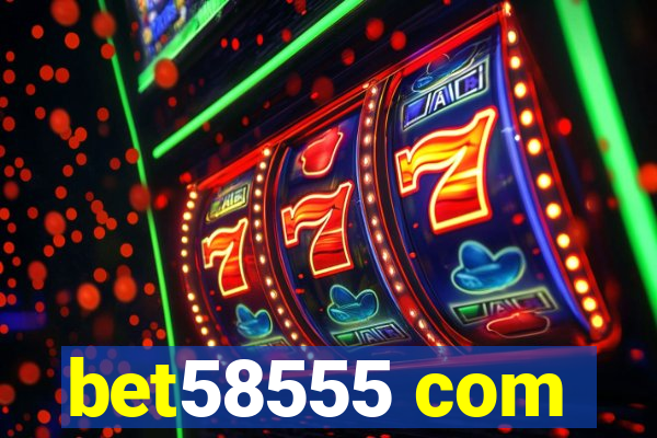 bet58555 com